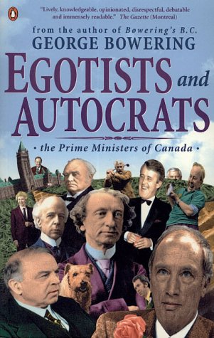 Egotists and Autocrats : The Prime Ministers of Canada (Paperback)