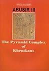 Abusir III: The Pyramid Complex of Khentkaus