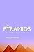 The Pyramids: Their Archaeology and History