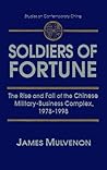 Soldiers of Fortune: The Rise and Fall of the Chinese Military-Business Complex, 1978-1998: The Rise and Fall of the Chinese Military-Business Complex, 1978-1998 (Studies on Contemporary China)