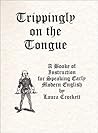Trippingly on the Tongue: A Book of Instruction for Speaking Early Modern English