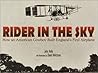 Rider in the Sky: How an American Cowboy Built England's First Airplane Rider in the Sky: How an American Cowboy Built England's First Airplane