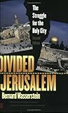 Divided Jerusalem: The Struggle for the Holy City (Second Edition)