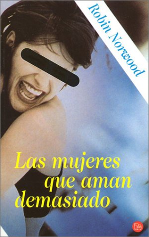 Portada de Las mujeres que aman demasiado, de Robin Norwood