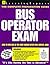 Bus Operator Exam (National Edition Test Preparation Guides)