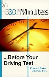 30 Minutes Before Your Driving Test (30 Minutes Series) 30 Minutes Before Your Driving Test (30 Minutes Series)