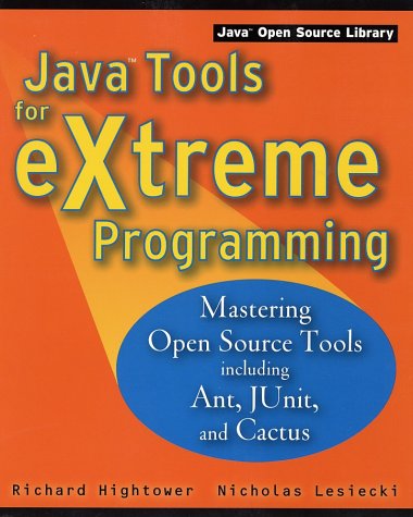 Java Tools for Extreme Programming: Mastering Open Source Tools, Including Ant, JUnit, and Cactus (Paperback)