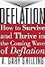 Deflation: How to Survive and Thrive in the Coming Wave of Deflation