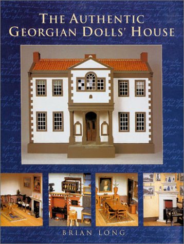 The Authentic Georgian Dolls' House (Paperback)