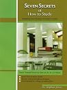Seven Secrets Of How To Study: Teaching Yourself How To Earn An A+ In 12 Hours Seven Secrets Of How To Study: Teaching Yourself How To Earn An A+ In 12 Hours