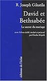 DAVID ET BETHSABEE. LE SECRET DU MARIAGE