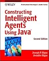 Constructing Intelligent Agents Using Java: Professional Developer's Guide, 2nd Edition