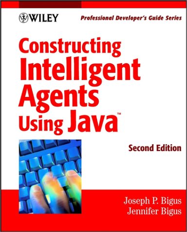 Constructing Intelligent Agents Using Java: Professional Developer's Guide, 2nd Edition (Paperback)