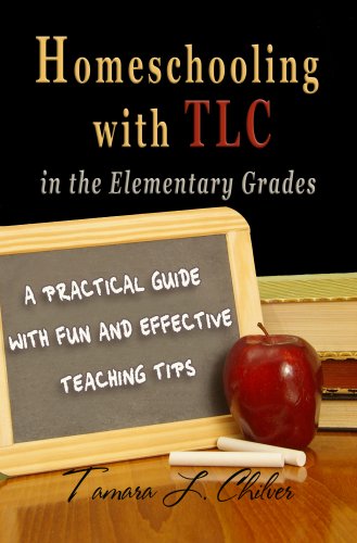 Homeschooling with TLC in the Elementary Grades: A Practical Guide with Fun and Effective Teaching Tips (Perfect Paperback)
