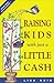 Raising Kids With Just a Little Cash by Lisa Reid