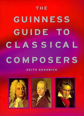 The Guinness Guide to Classical Composers (Paperback)