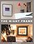 The Right Frame: The Essential Guide to Framing