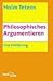 Philosophisches Argumentieren by Holm Tetens