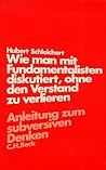 Wie man mit Fundamentalisten diskutiert, ohne den Verstand zu verlieren : Anleitung zum subversiven Denken