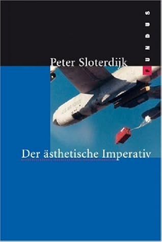 The Aesthetic Imperative Writings On Art By Peter Sloterdijk