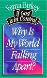 If God's in Control, Why Is My World Falling Apart?