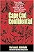 Cape Cod Confidential: True Tales of Murder, Crime And Scandal from the Pilgrims to the Present