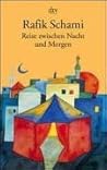 Reise zwischen Nacht und Morgen by rafik-schami