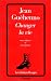 Changer la vie