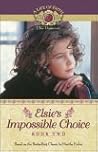 Elsie's Impossible Choice by Martha Finley
