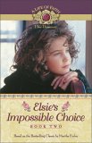 Elsie's Impossible Choice (A Life of Faith: Elsie Dinsmore #2)