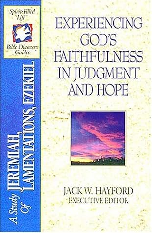 The Spirit-Filled Life Bible Discovery Series: B12-Experiencing God's Faithfulness in Judgment and Hope