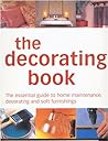 The Decorating Book : The Essential Guide to Home Maintenance, Decorating and Soft Furnishings