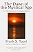 The Dawn of the Mystical Age by Frank X. Tuoti