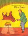 The Unhinged World of Glen Baxter: Collected Works, Volume 1 (Paperback)