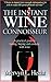 The Instant Wine Connoisseur: A Practical Guide to Tasting, Buying and Cooking With Wine