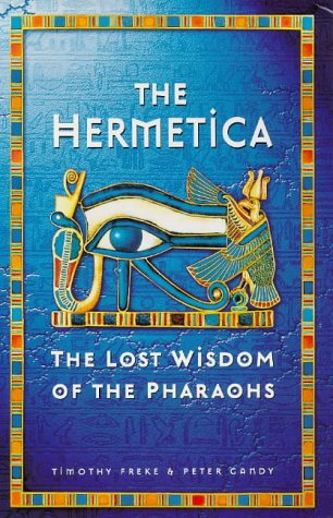 The Hermetica: The Lost Wisdom of the Pharoahs