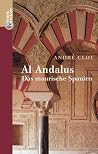 Al Andalus. Das maurische Spanien Al Andalus. Das maurische Spanien