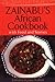 Zainabu's African Cookbook: With Food and Stories