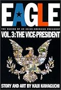Eagle: The Making Of An Asian-American President, Vol. 3: The Vice President