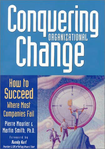 Conquering Organizational Change: How to Succeed Where Most Companies Fail (Paperback)