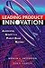 Leading Product Innovation: Accelerating Growth in a Product-Based Business