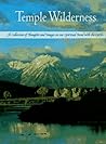 Temple Wilderness: A Collection of Thoughts and Images on Our Spiritual Bond With the Earth