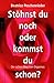 Stöhnst du noch oder kommst du schon? by Beatrice Poschenrieder