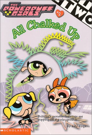 All Chalked Up! (Powerpuff Girls Chapter Book, #2)