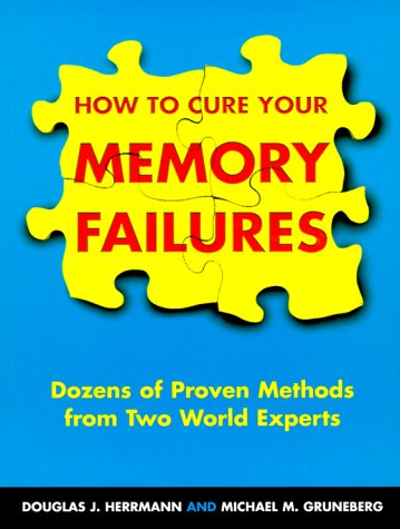 How to Cure Your Memory Failures: Dozens of Proven Methods from Two World Experts (Paperback)