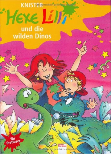 Hexe Lilli Und Die Wilden Dinos  (Hexe Lilli für Erstleser #5)