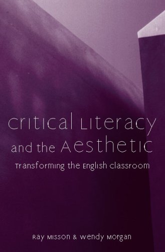 Critical Literacy and the Aesthetic: Transforming the English Classroom (Refiguring English Studies)