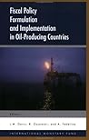 Fiscal Policy Formulation and Implementation in Oil Producing Countries Fiscal Policy Formulation and Implementation in Oil Producing Countries