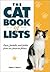 The Cat Book of Lists: Facts, Furballs, and Foibles from Our Favorite Felines