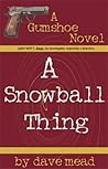 The Gumshoe: A Snowball Thing